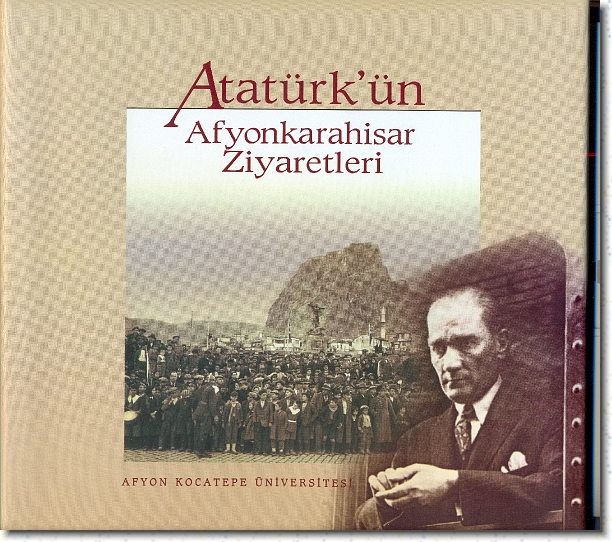 Atatürk’ün Afyonkarahisar ziyaretleri (1922-1934)
