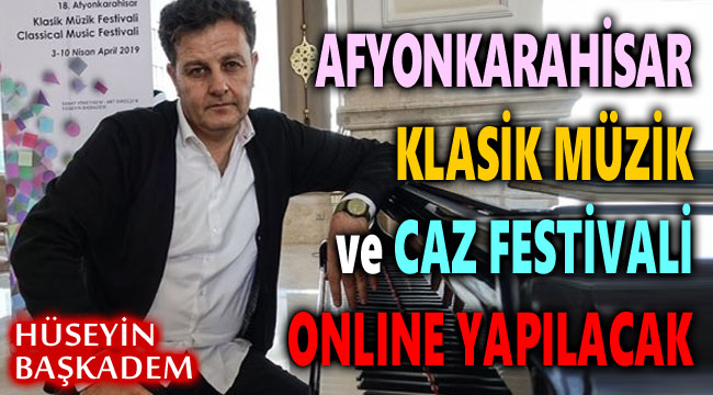 Afyonkarahisar Klasik Müzik ve Caz Festivali, bu yıl online yapılacak